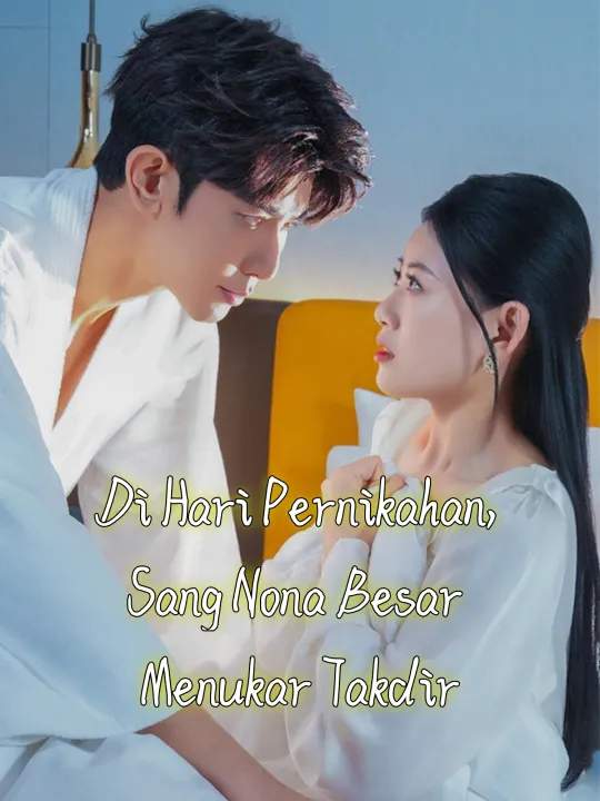 Di Hari Pernikahan, Sang Nona Besar Menukar Takdir